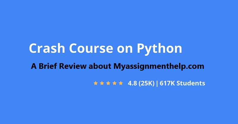 A Brief Review about Myassignmenthelp.com’s Python Crash Course