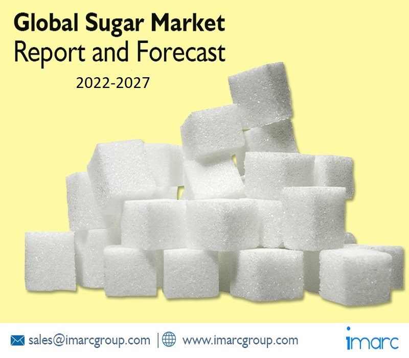 Global Sugar Market Report 2022, Industry Overview, Growth Rate and Forecast 2027