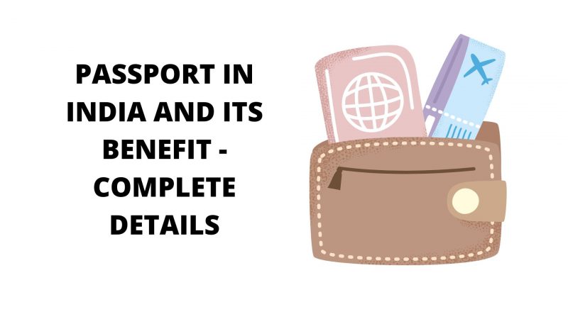 PASSPORT IN INDIA AND ITS BENEFIT – COMPLETE DETAILS
