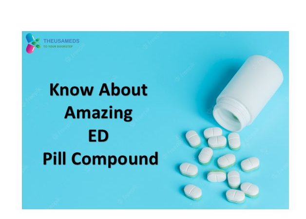 Know About Amazing ED Pill Compound – The USA Meds