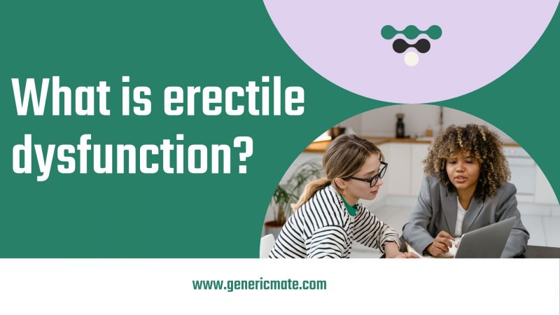 What is erectile dysfunction?