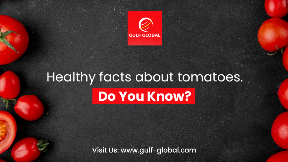 Healthy Facts about Tomatoes. Do You Know?