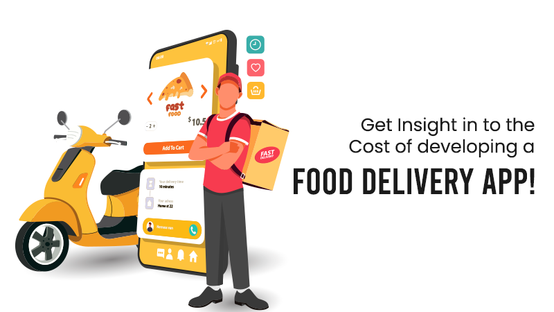 Get Insight into the Cost of developing a Food Delivery App!