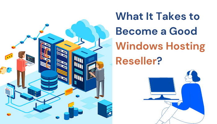 What It Takes to Become a Good Windows Hosting Reseller?