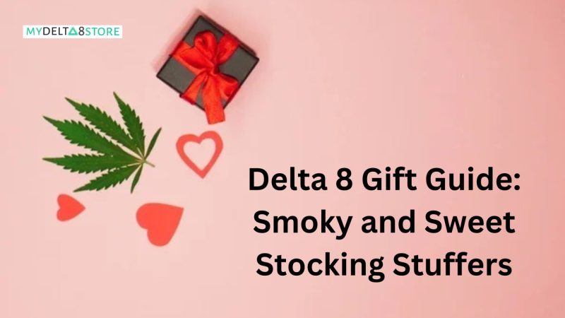 Delta 8 Gift Guide: Smoky and Sweet Stocking Stuffers