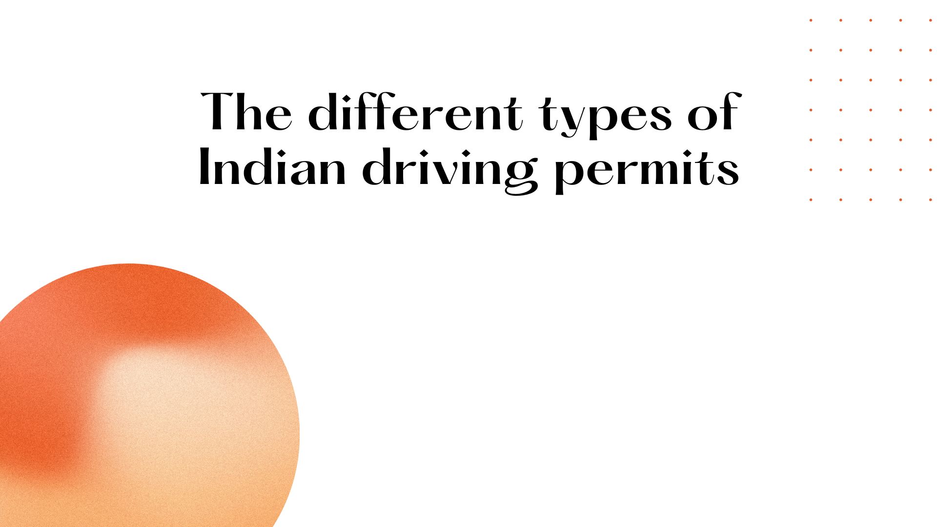 The different types of Indian driving permits This idea of everyday routine applies to all experiencing