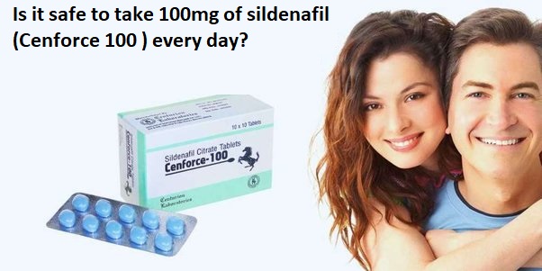 Is it safe to take 100mg of sildenafil (Cenforce 100 ) every day?