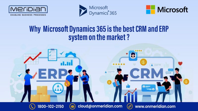 Why Microsoft Dynamics 365 is the best CRM and ERP system on the market